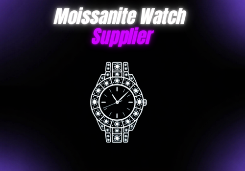 Moissanite Watch Supplier
